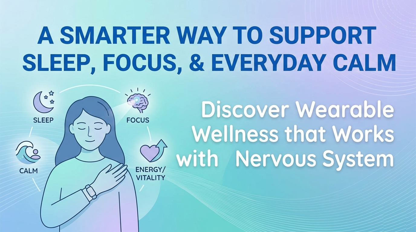 A Smarter Way to Support Sleep, Focus, and Everyday Calm
